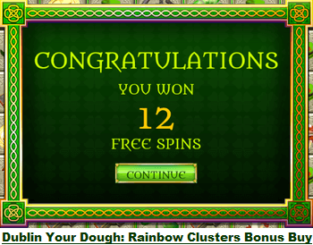 Dublin Your Dough: Rainbow Clusters Bonus Buy online casino game